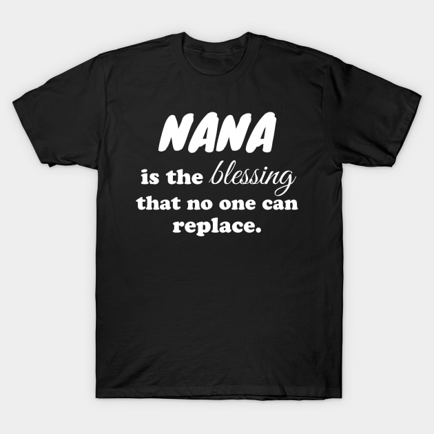 Nana is the blessing that no one can replace T-Shirt by WorkMemes